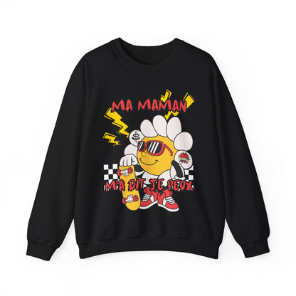 Ma maman m'a dit je peux! SWEATSHIRT